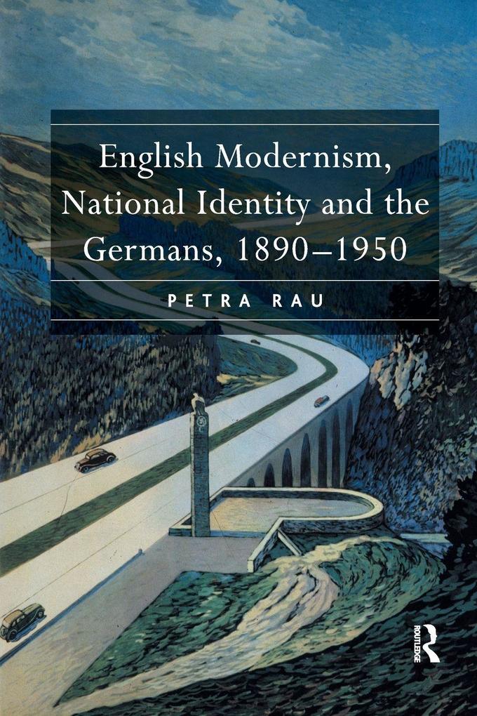 English Modernism National Identity and the Germans 1890-1950