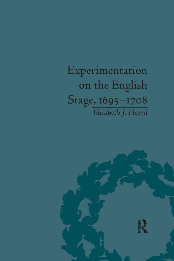 Experimentation on the English Stage 1695-1708