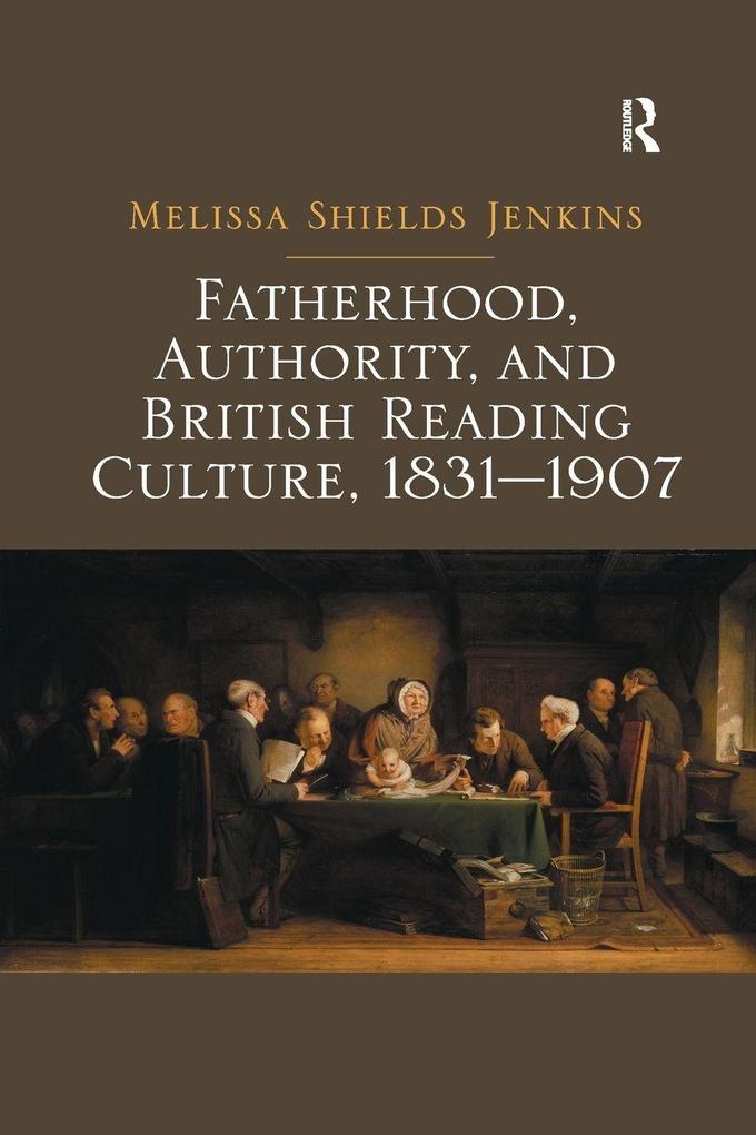 Fatherhood Authority and British Reading Culture 1831-1907