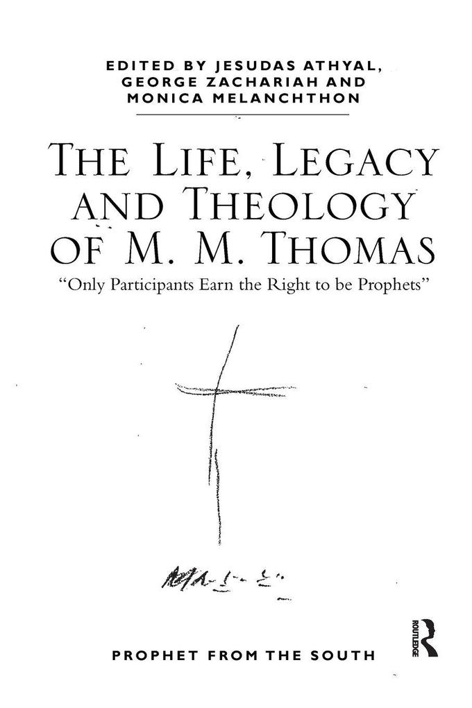 The Life Legacy and Theology of M. M. Thomas