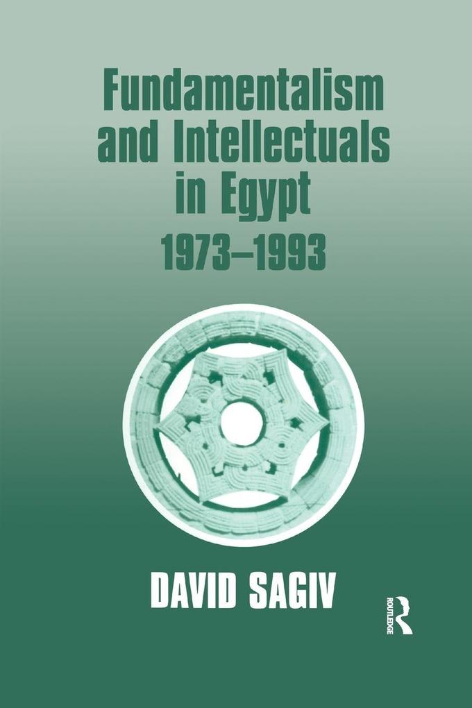 Fundamentalism and Intellectuals in Egypt 1973-1993