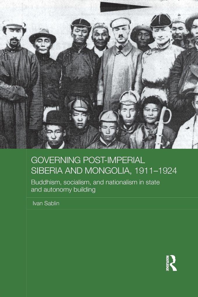 Governing Post-Imperial Siberia and Mongolia 1911-1924