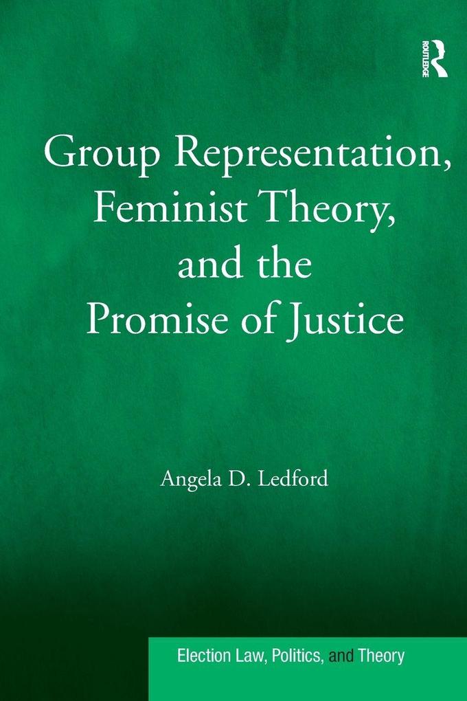 Group Representation Feminist Theory and the Promise of Justice