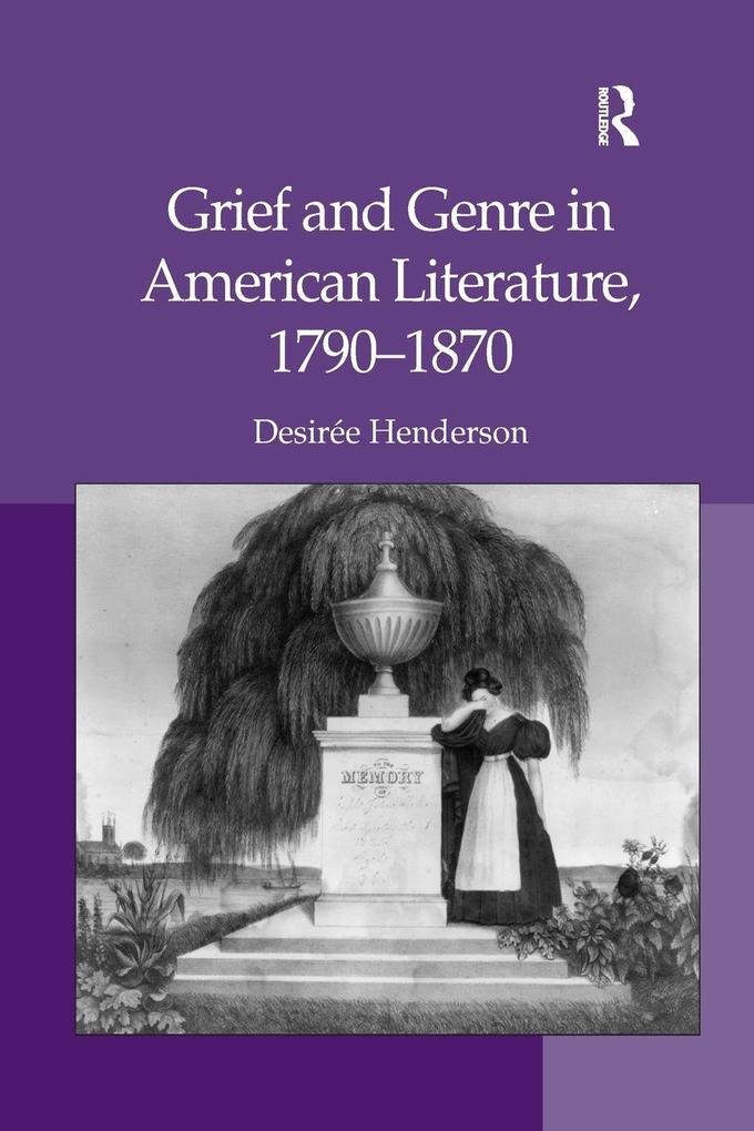 Grief and Genre in American Literature 1790-1870