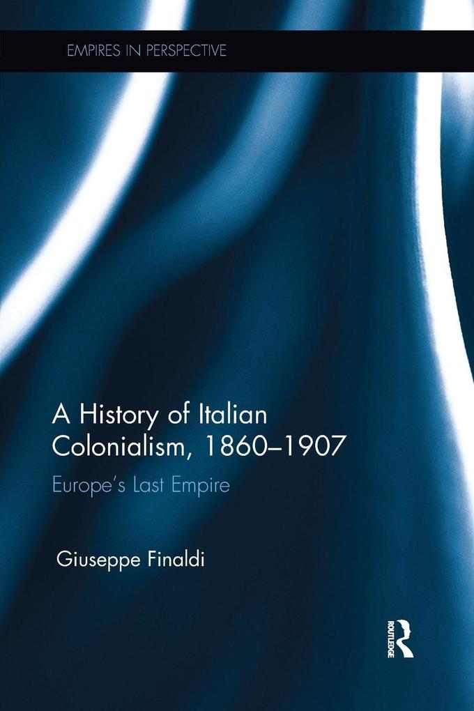 A History of Italian Colonialism 1860-1907