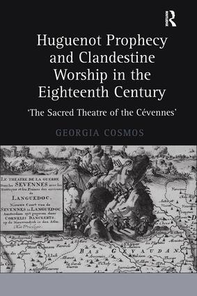 Huguenot Prophecy and Clandestine Worship in the Eighteenth Century