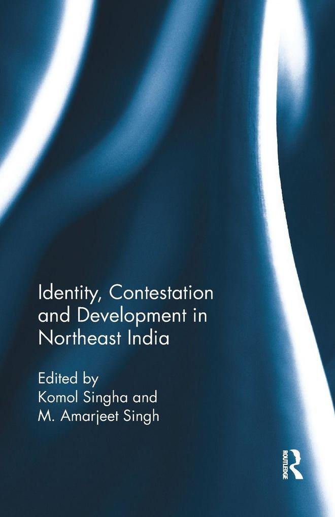 Identity Contestation and Development in Northeast India