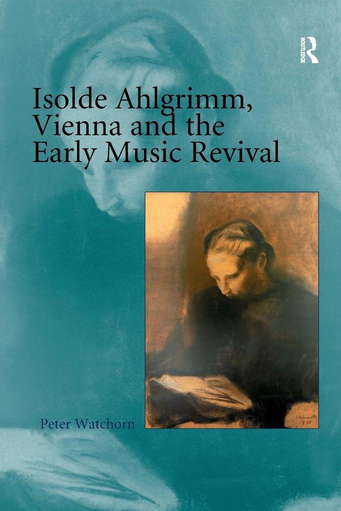 Isolde Ahlgrimm Vienna and the Early Music Revival