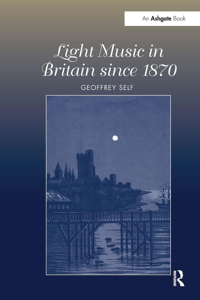 Light Music in Britain since 1870