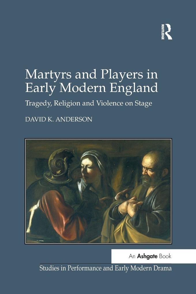 Martyrs and Players in Early Modern England