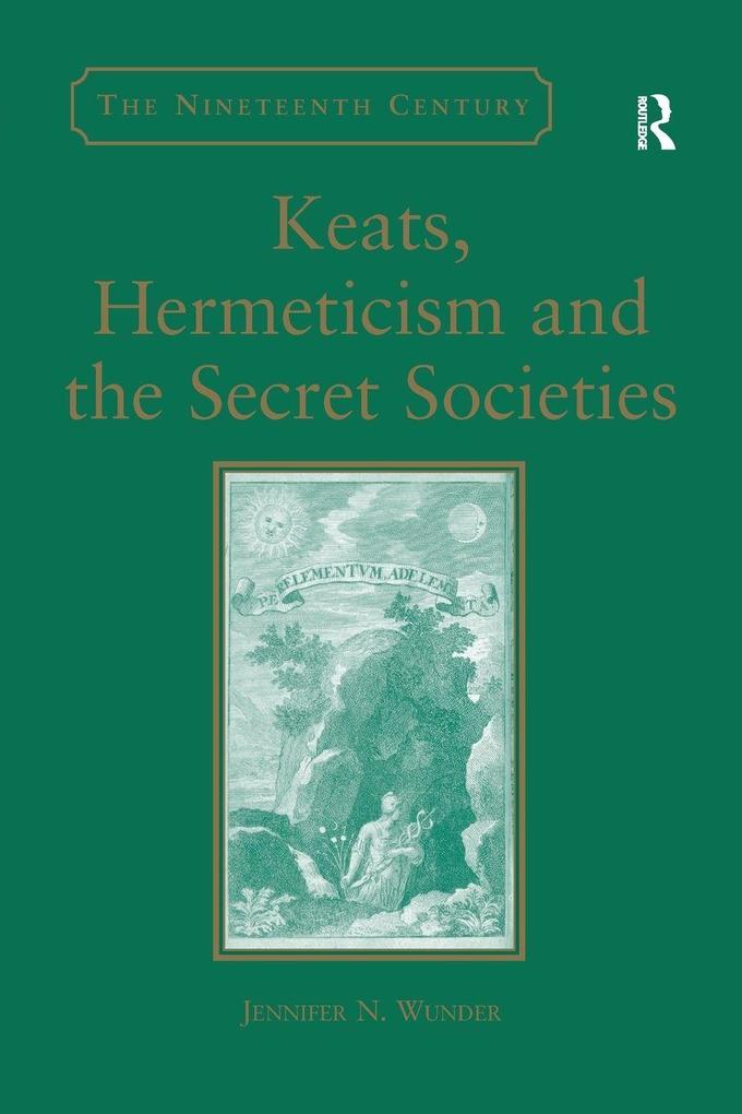 Keats Hermeticism and the Secret Societies