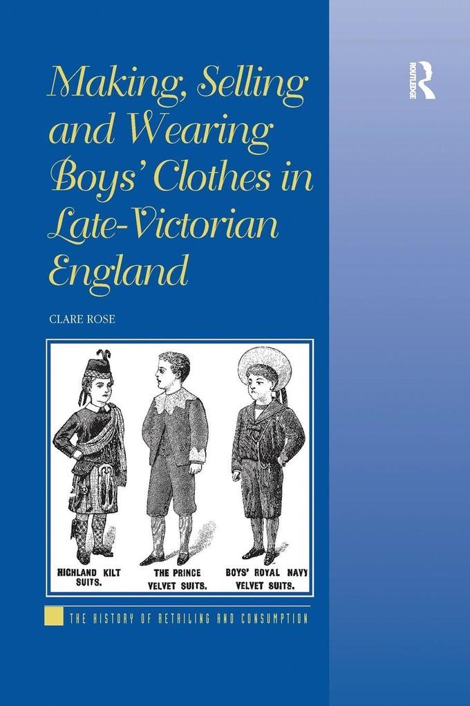 Making Selling and Wearing Boys' Clothes in Late-Victorian England