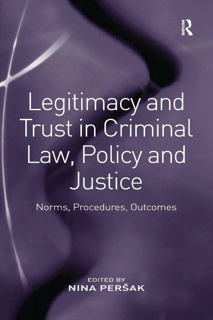 Legitimacy and Trust in Criminal Law Policy and Justice