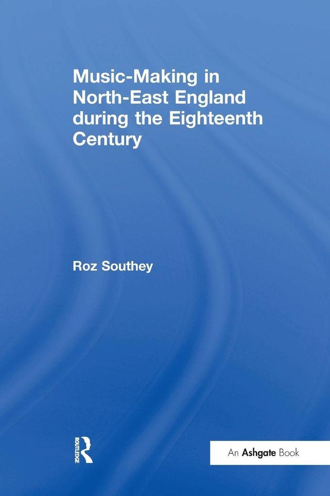 Music-Making in North-East England during the Eighteenth Century