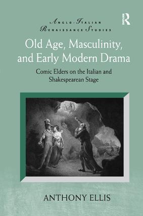 Old Age Masculinity and Early Modern Drama