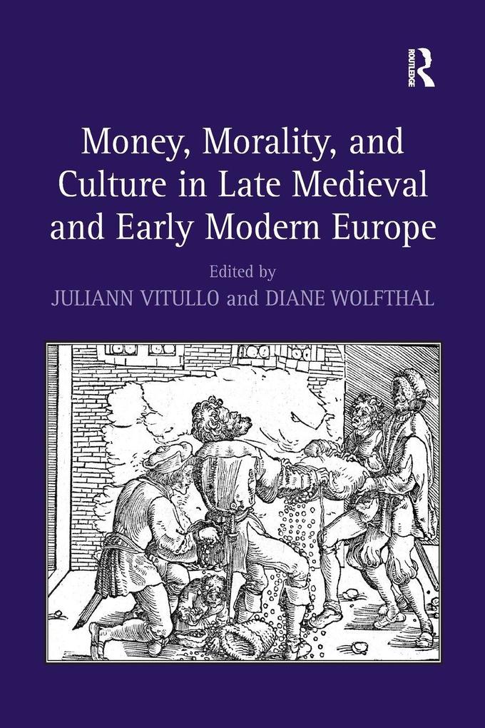 Money Morality and Culture in Late Medieval and Early Modern Europe