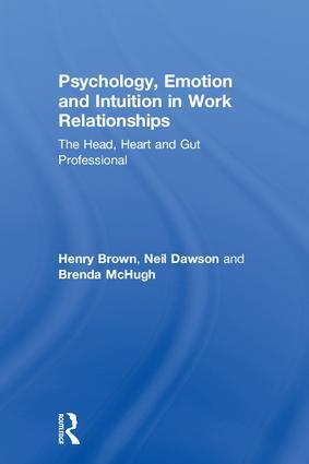 Psychology Emotion and Intuition in Work Relationships