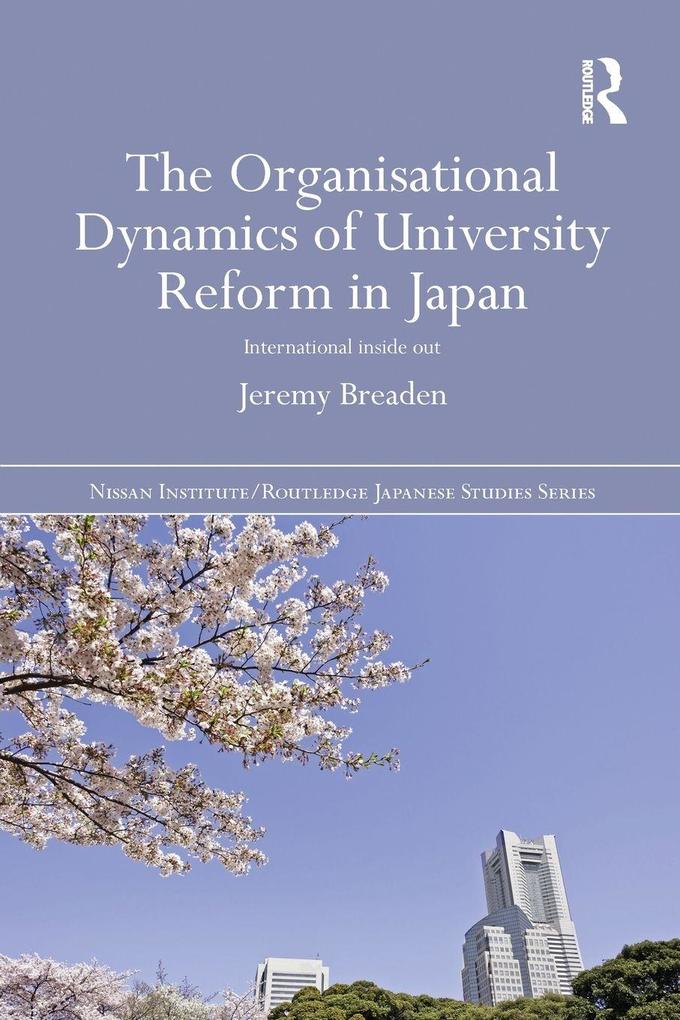 The Organisational Dynamics of University Reform in Japan