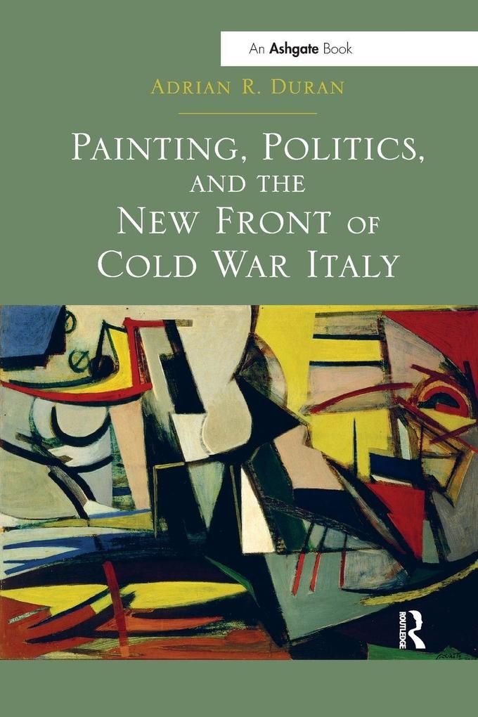 Painting Politics and the New Front of Cold War Italy