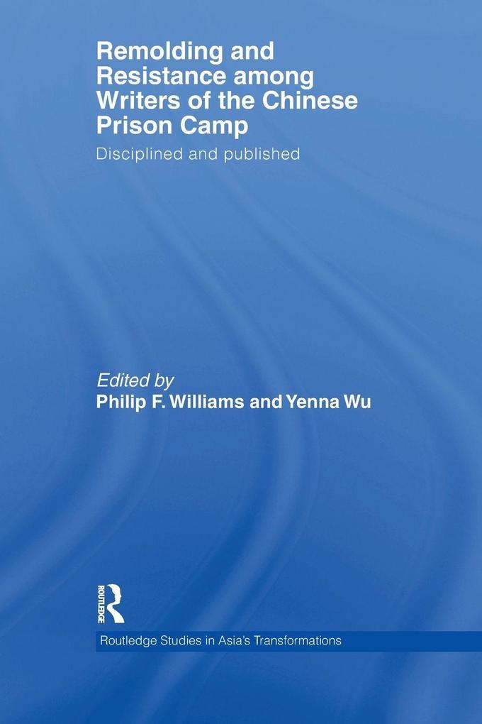 Remolding and Resistance Among Writers of the Chinese Prison Camp
