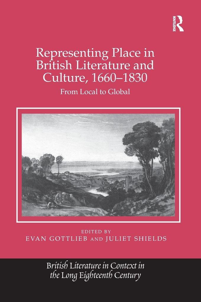 Representing Place in British Literature and Culture 1660-1830