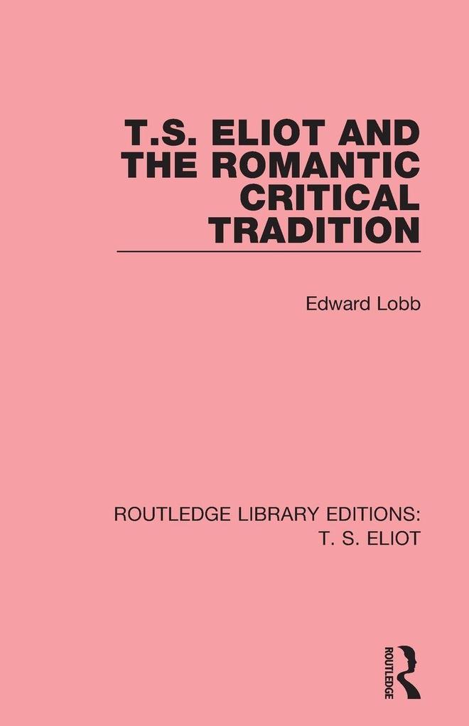 T. S. Eliot and the Romantic Critical Tradition