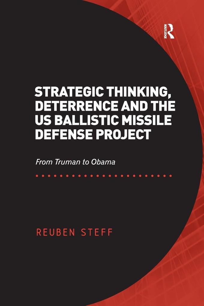 Strategic Thinking Deterrence and the US Ballistic Missile Defense Project