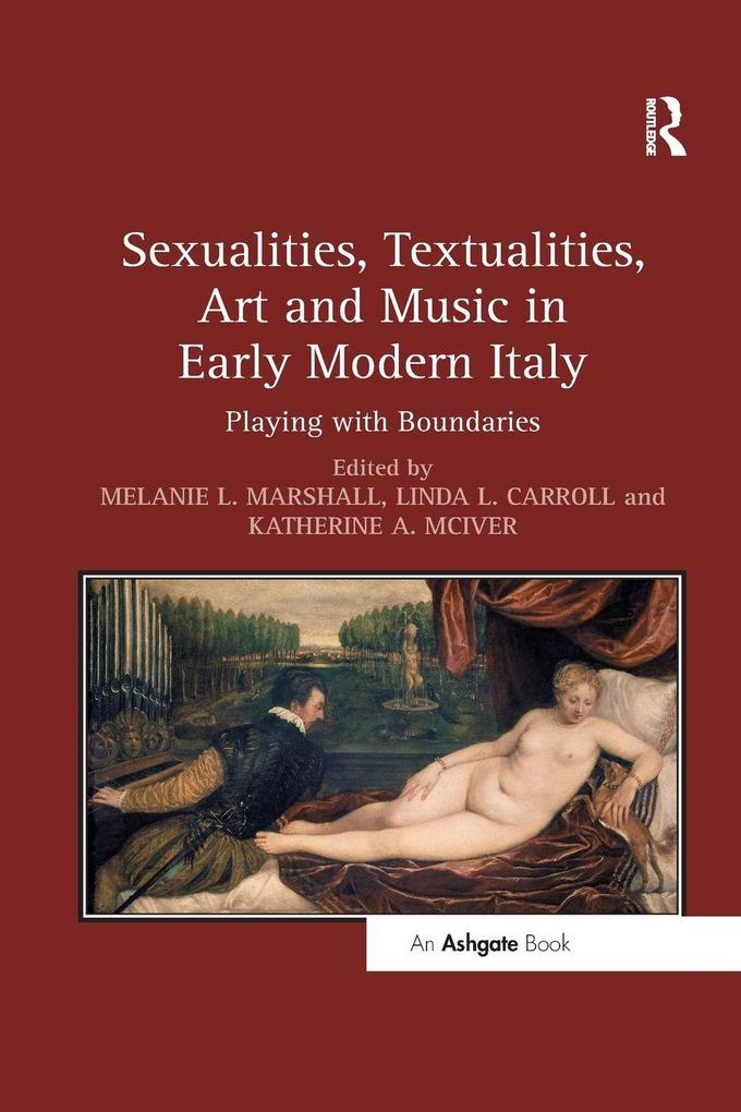 Sexualities Textualities Art and Music in Early Modern Italy