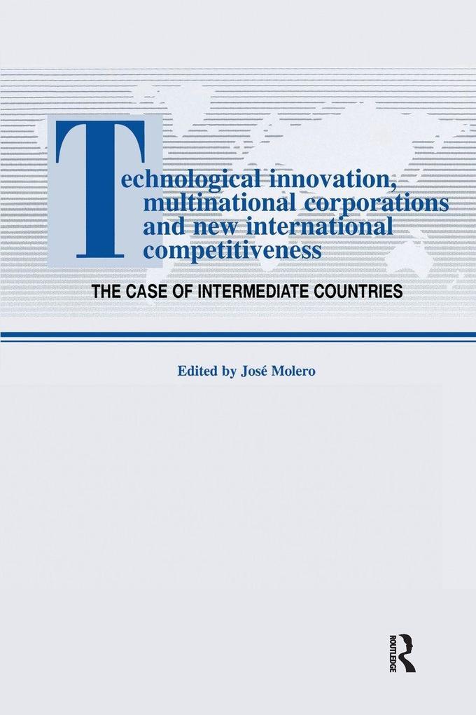 Technological Innovations Multinational Corporations and the New International Competitiveness