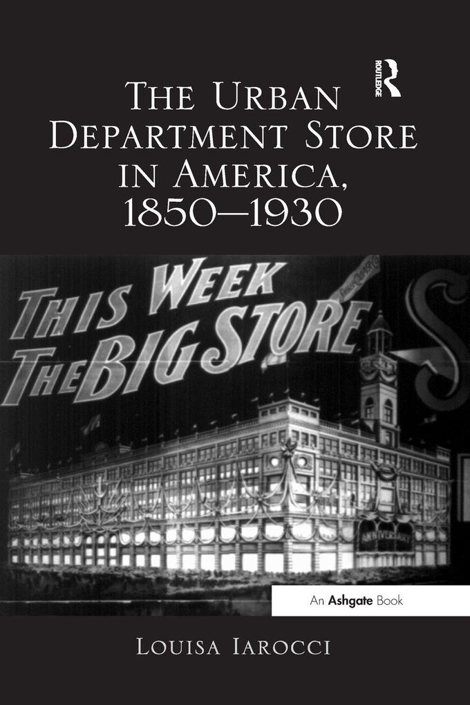 The Urban Department Store in America 1850-1930