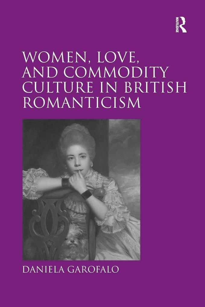 Women Love and Commodity Culture in British Romanticism
