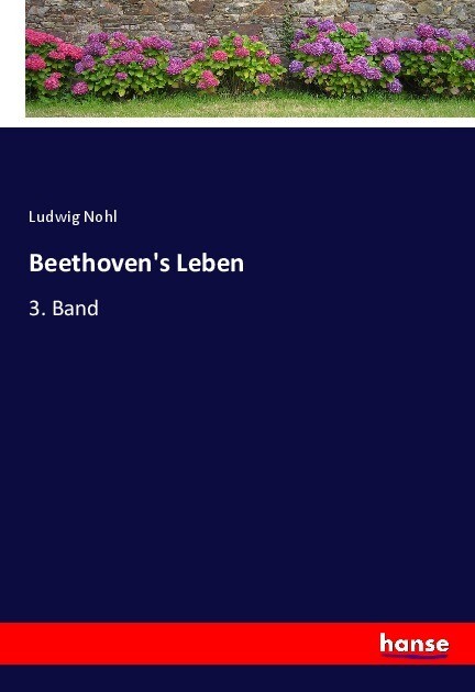 Beethoven's Leben - Ludwig Nohl