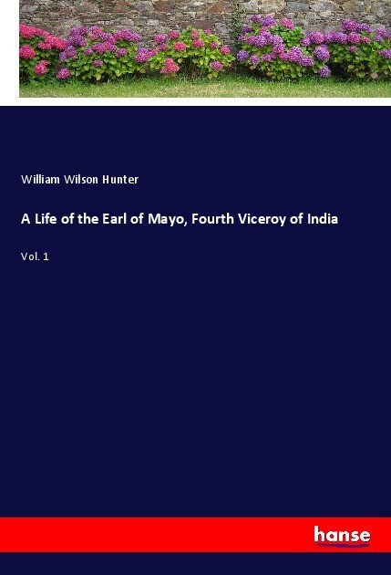 A Life of the Earl of Mayo Fourth Viceroy of India