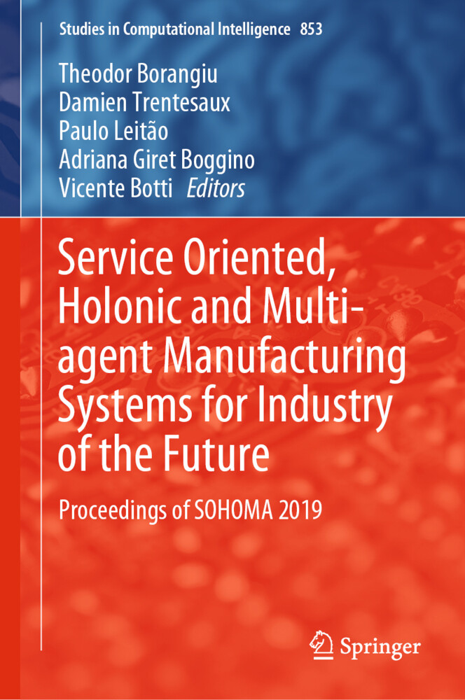 Service Oriented Holonic and Multi-agent Manufacturing Systems for Industry of the Future