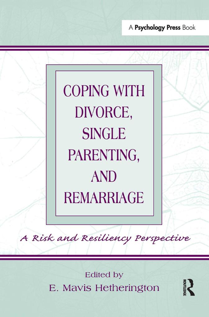 Coping with Divorce Single Parenting and Remarriage