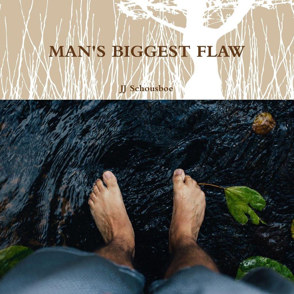 Man's Biggest Flaw