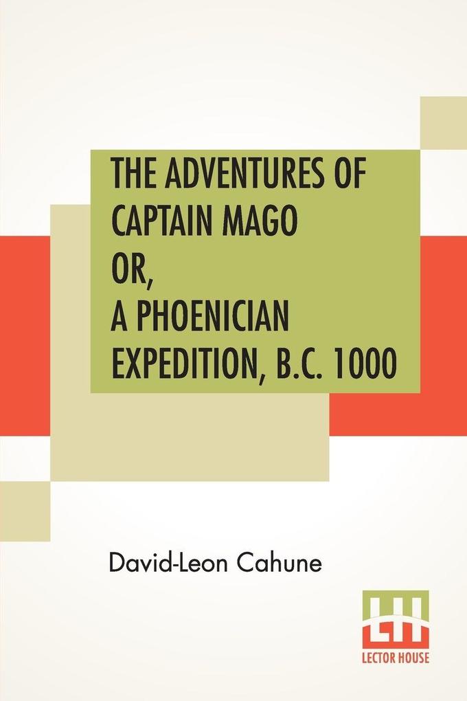 The Adventures Of Captain Mago Or A Phoenician Expedition B.C. 1000