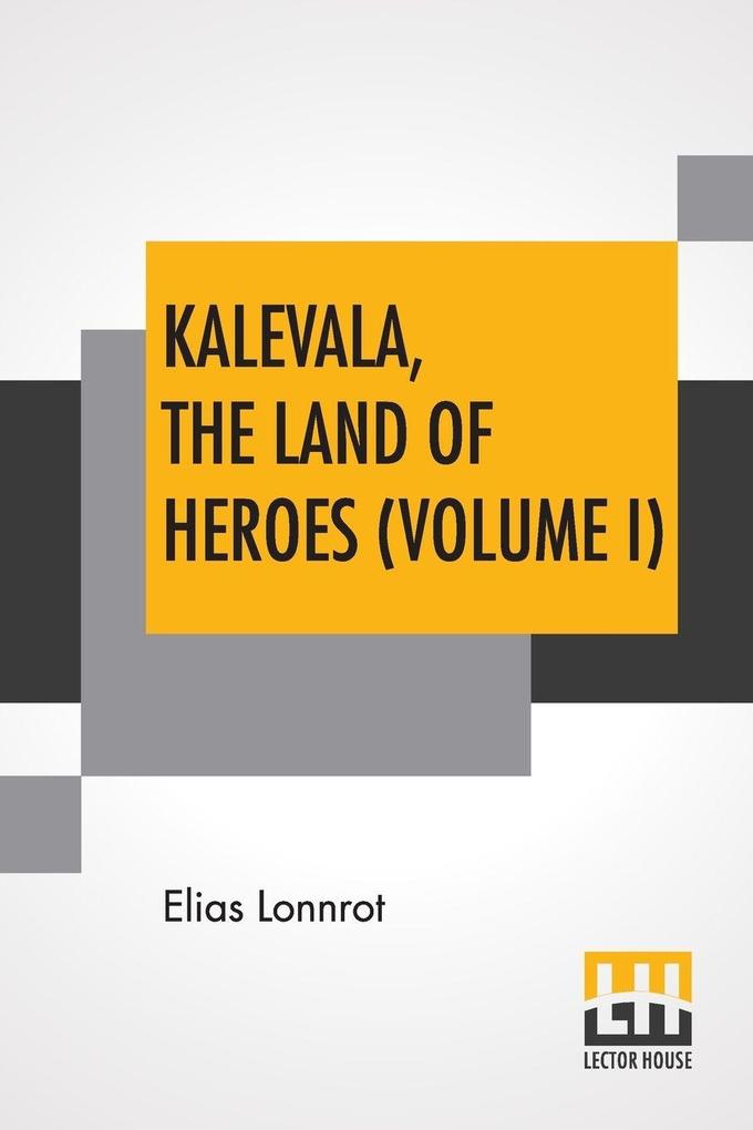 Kalevala The Land Of Heroes (Volume I)