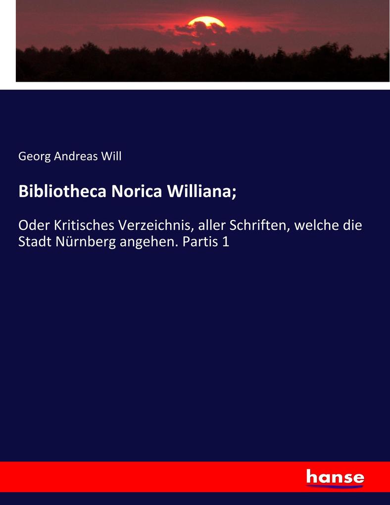 Bibliotheca Norica Williana; - Georg Andreas Will