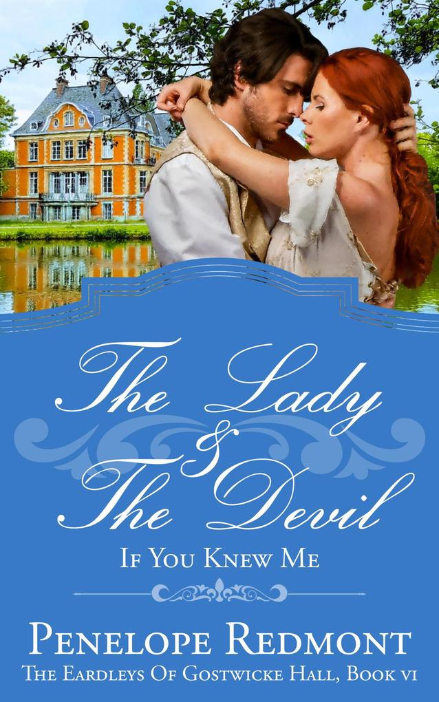 The Lady And The Devil: If You Knew Me (The Eardleys Of Gostwicke Hall #6)