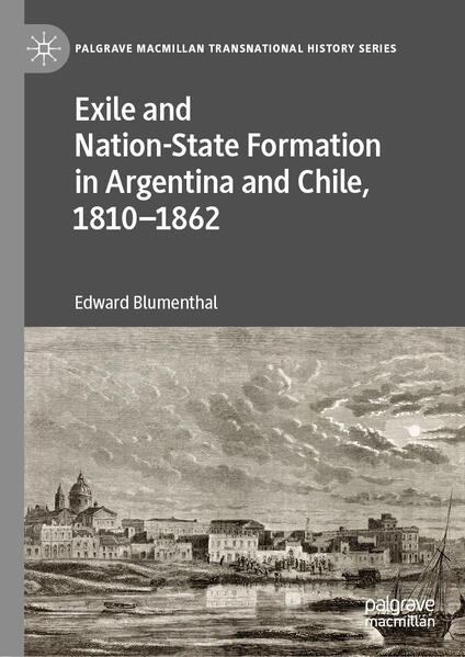 Exile and Nation-State Formation in Argentina and Chile 1810-1862