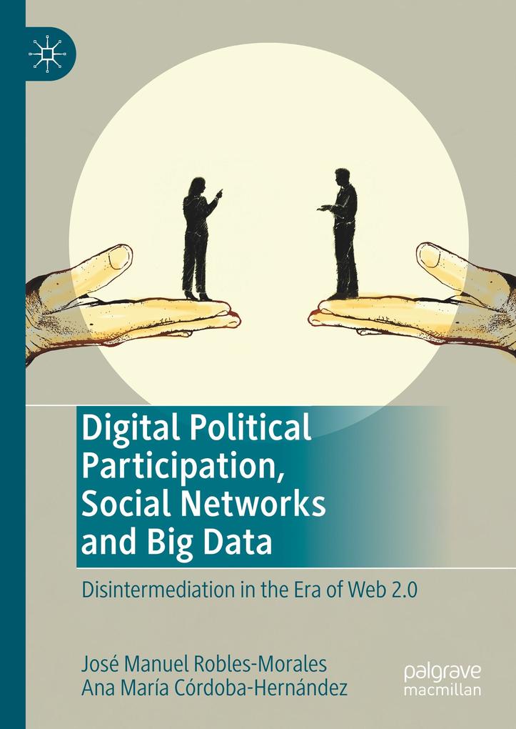 Digital Political Participation Social Networks and Big Data - José Manuel Robles-Morales/ Ana María Córdoba-Hernández