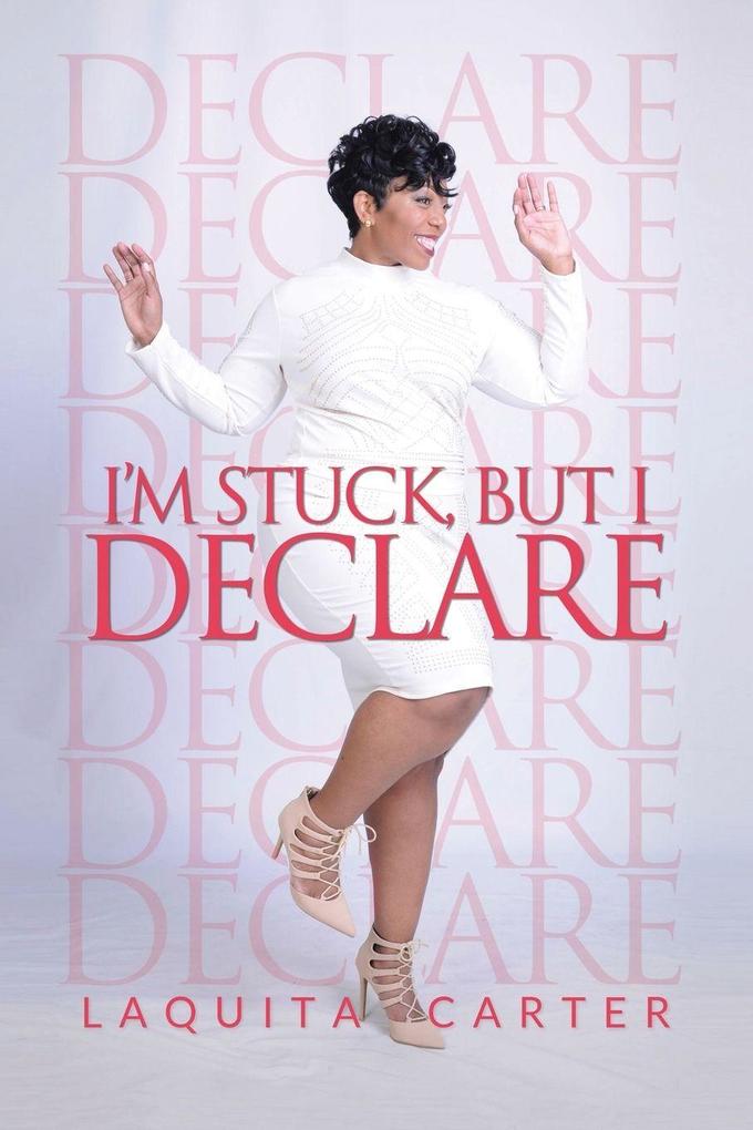 I'm Stuck but I Declare