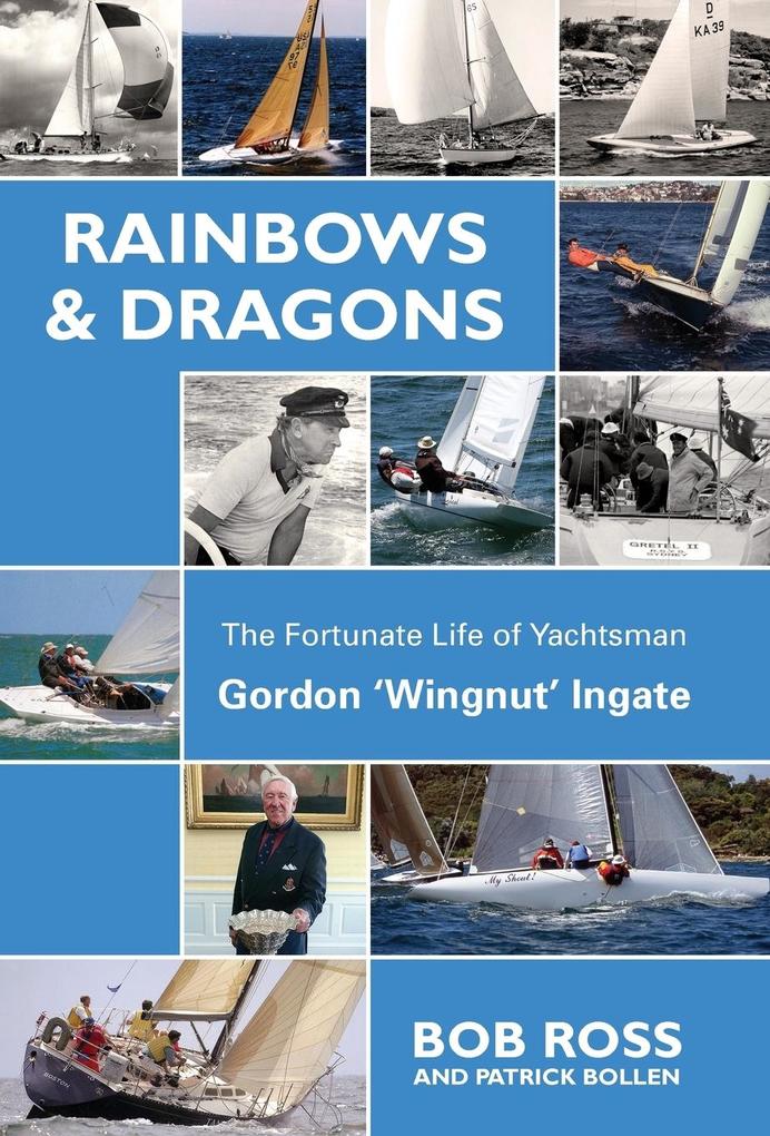 Rainbows & Dragons: The Fortunate Life of Yachtsman Gordon ‘Wingnut‘ Ingate