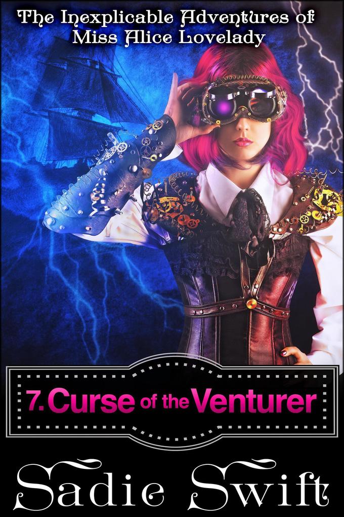 Curse of the Venturer (The Inexplicable Adventures of Miss Alice Lovelady #7)