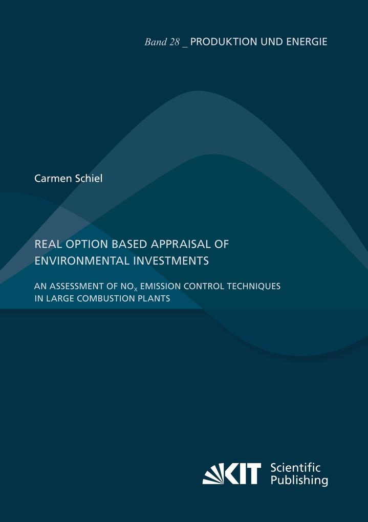 Real Option Based Appraisal of Environmental Investments - An Assessment of NO Emission Control Techniques in Large Combustion Plants