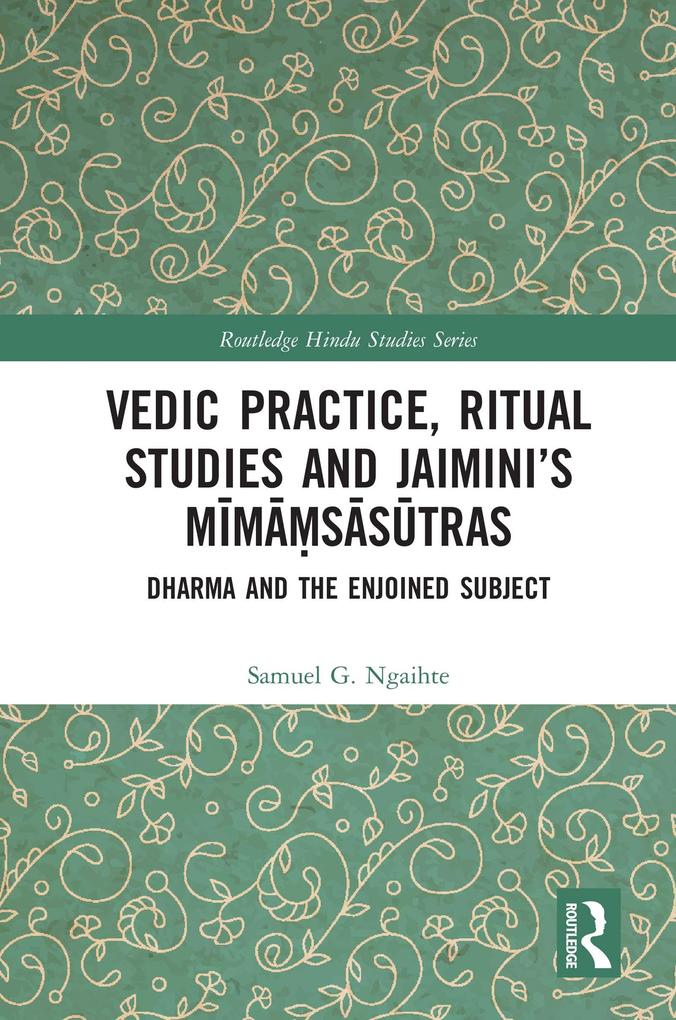 Vedic Practice Ritual Studies and Jaimini‘s Mimasasutras