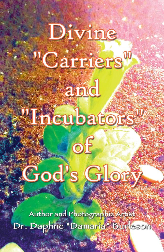 Divine Carriers and Incubators of God‘s Glory