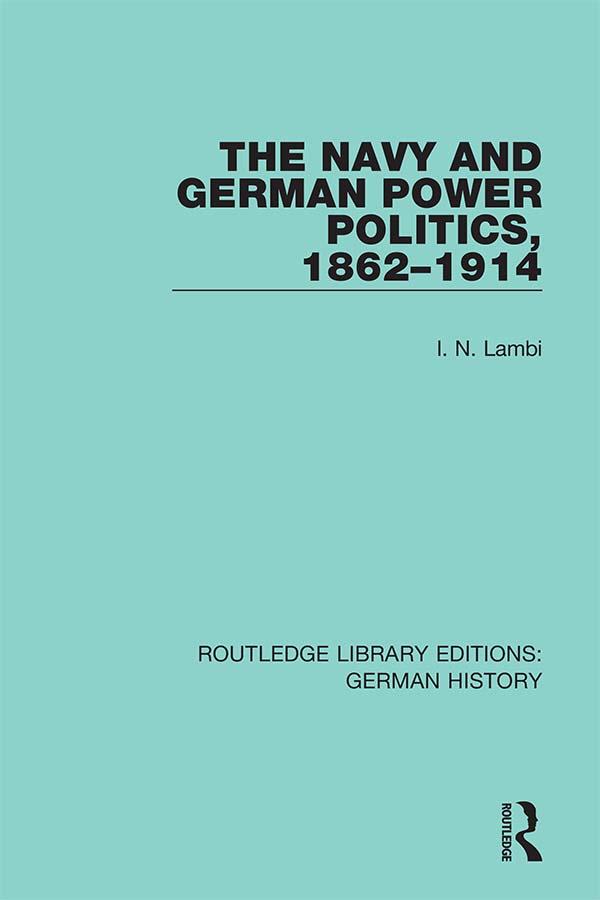 The Navy and German Power Politics 1862-1914
