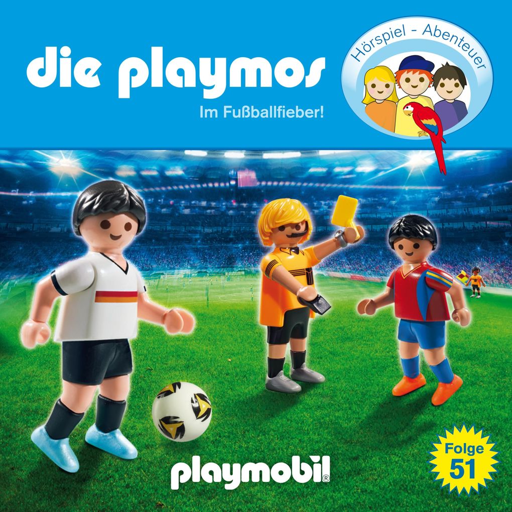 Die Playmos - Das Original Playmobil Hörspiel Folge 51: Im Fussballfieber!